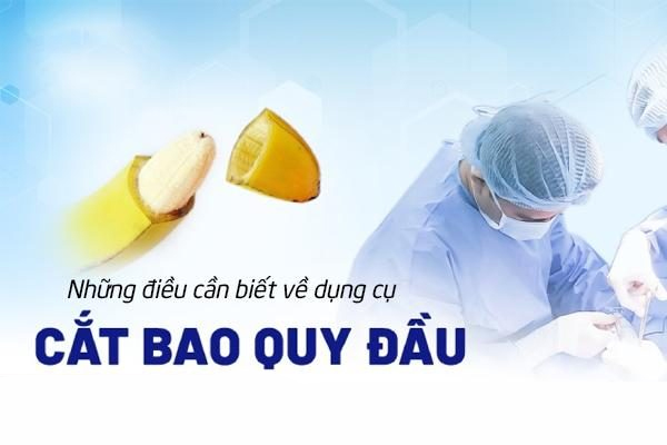 Những điều cần biết về dụng cụ cắt bao quy đầu