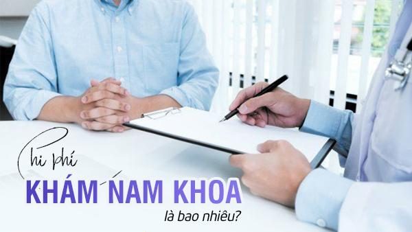 Chi phí khám nam khoa là bao nhiêu?