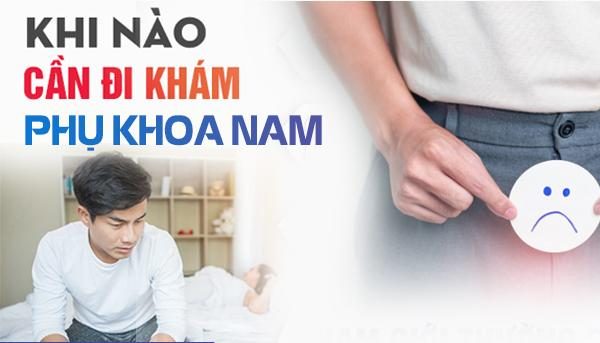 Khi nào cần đi khám phụ khoa nam?