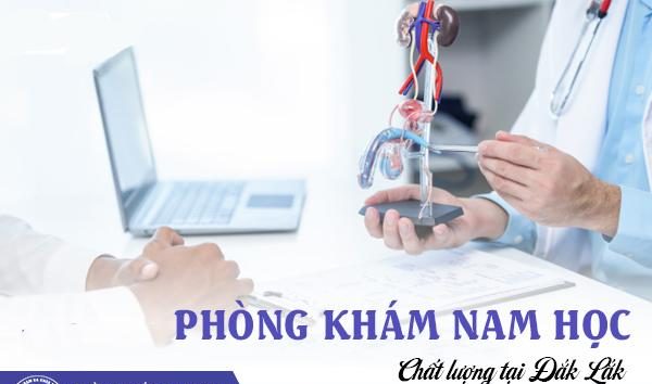 Phòng khám nam học chất lượng tại Đắk Lắk