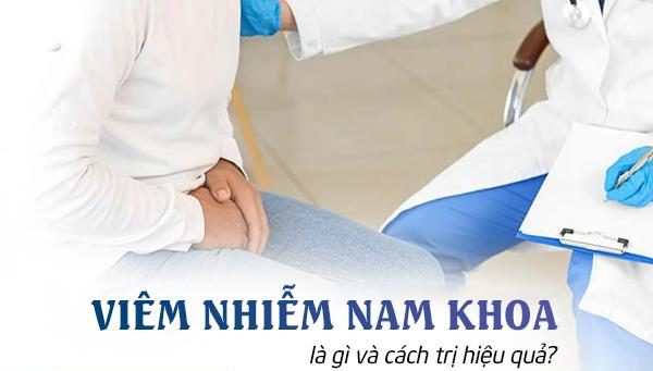 Viêm nhiễm nam khoa là gì? Phương pháp điều trị hiệu quả