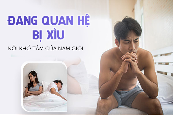 Đang quan hệ bị xìu – Nỗi khổ tâm của nam giới