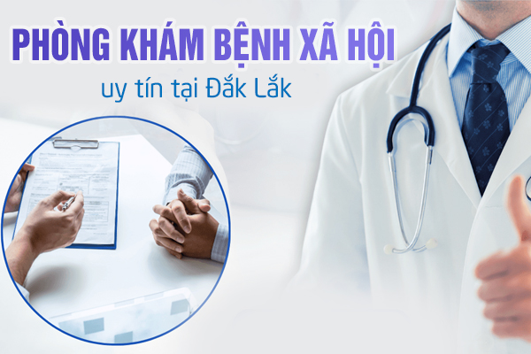 Phòng khám bệnh xã hội uy tín tại Đắk Lắk