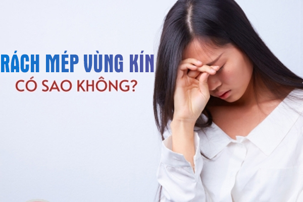 Rách mép vùng kín có sao không?