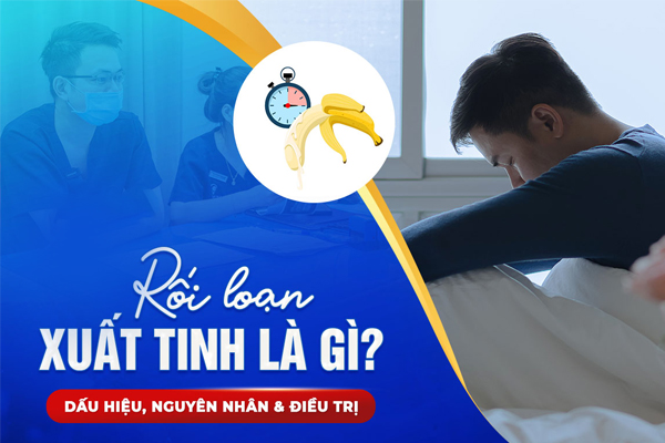 Rối loạn xuất tinh – Những thông tin nam giới cần biết