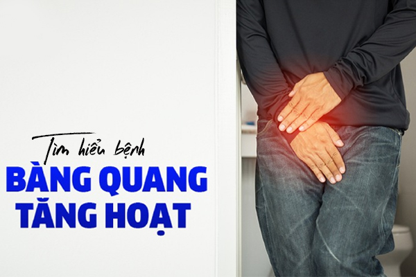 Tìm hiểu bệnh bàng quang tăng hoạt