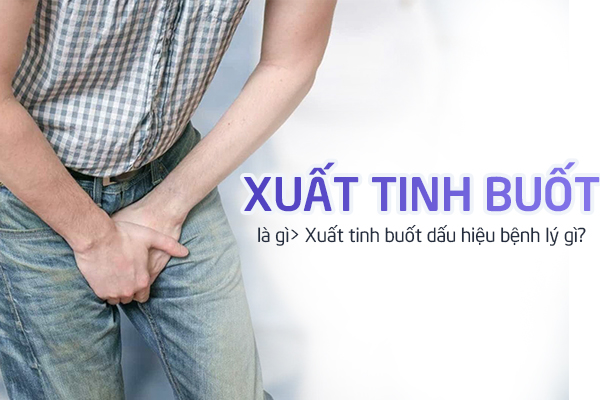 Xuất tinh buốt là gì? Xuất tinh buốt dấu hiệu bệnh lý gì?