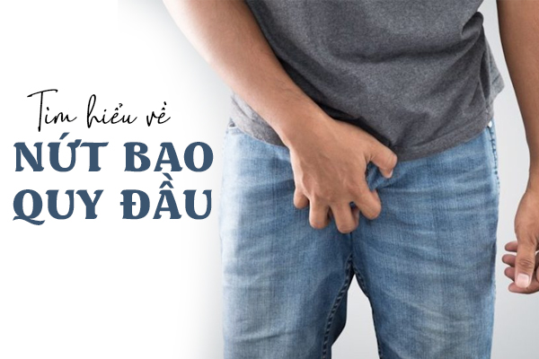 Tìm hiểu về tình trạng nứt bao quy đầu