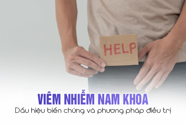 Viêm nhiễm nam khoa: Dấu hiệu, biến chứng và phương pháp điều trị