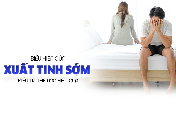 Biểu hiện xuất tinh sớm là gì, điều trị thế nào hiệu quả?