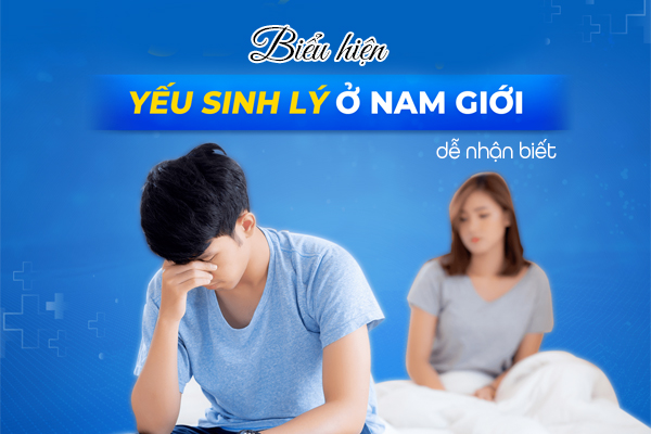 Các biểu hiện yếu sinh lý ở nam giới dễ nhận biết 