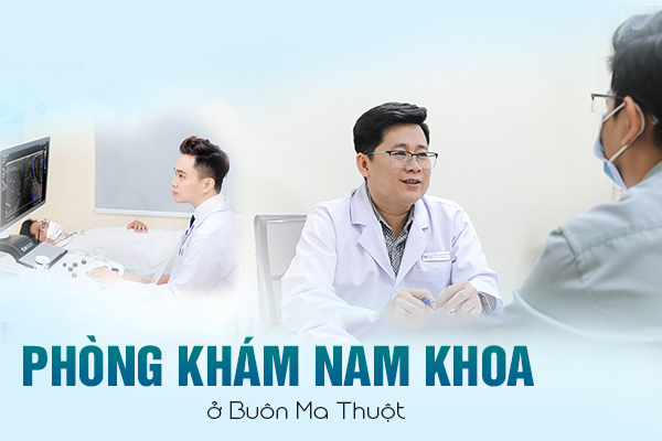 Phòng khám nam khoa ở Buôn Ma Thuột